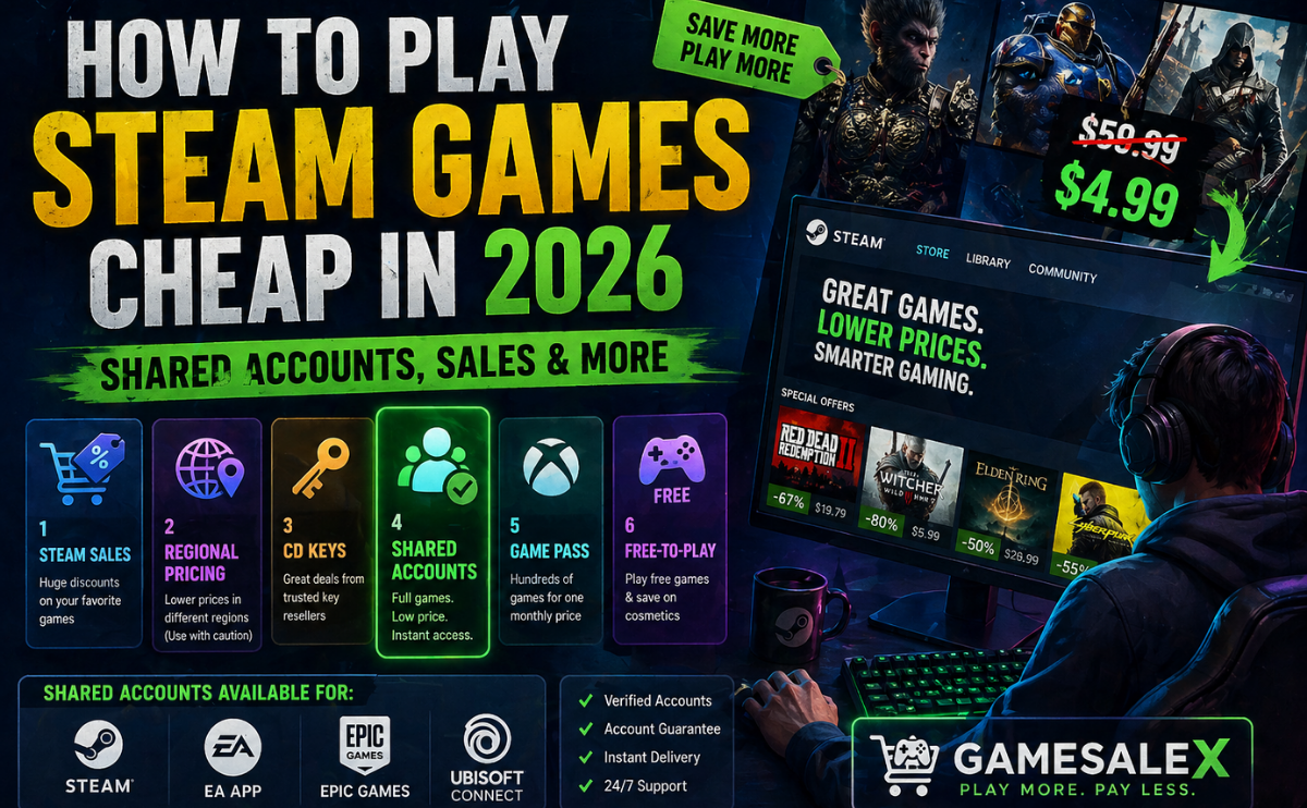 How to Play Steam Games Cheap in 2026 Shared Accounts Sales More